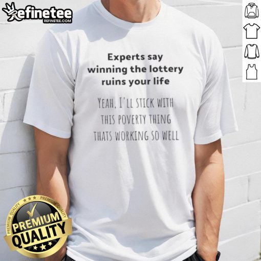 Funny t-shirt featuring 'Winning the Lottery Ruins Your Life' slogan, humorously embracing poverty over wealth.