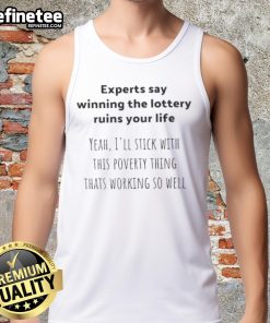 Funny tank top featuring the phrase about lottery winnings ruining life, perfect for humor lovers and poverty enthusiasts.