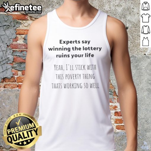 Funny tank top featuring the phrase about lottery winnings ruining life, perfect for humor lovers and poverty enthusiasts.