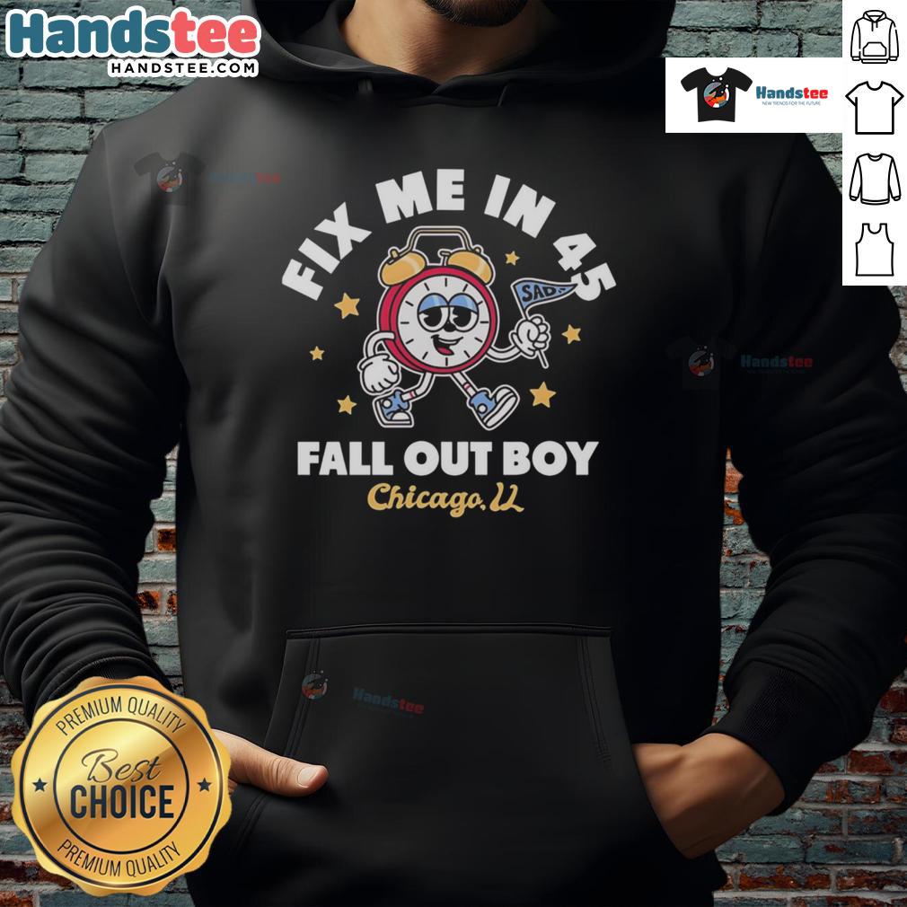 Funny Fall Out Boy Chicago Fix Me In 45 Alarm Clock Hoodie