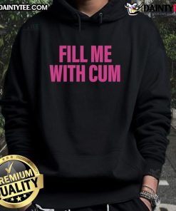 Funny Fill Me With Cum Hoodie featuring playful text design, perfect for humor lovers and unique fashion enthusiasts.