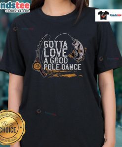 Funny fishing tee featuring a humorous pole dance fisherman design for ladies who love fishing and humor.