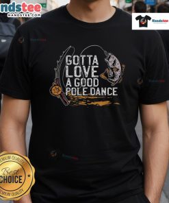 Funny fishing t-shirt featuring a humorous pole dance design, perfect for fishing enthusiasts and lovers of fisherman humor.