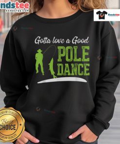 Alt Text: Funny fishing sweatshirt featuring a whimsical pole dance fisherman design, perfect for fishing enthusiasts.