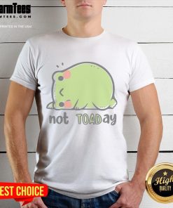 Funny Frog Not Toaday Cute T-Shirt featuring a playful frog illustration, perfect for animal lovers and humor enthusiasts.