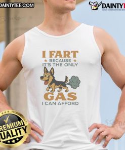 Funny German Shepherd wearing a tank top with a humorous I fart because it's the only gas I can afford slogan.