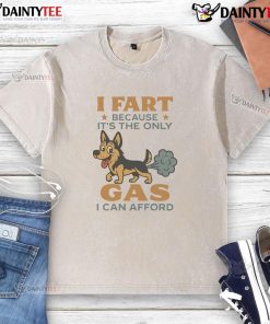 Funny German Shepherd wearing a I Fart Because It's The Only Gas I Can Afford t-shirt, showcasing a humorous dog moment.
