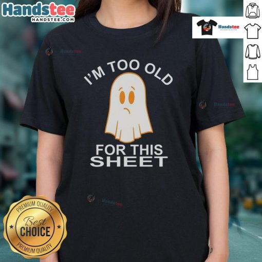 Funny ghost graphic on a ladies tee with I'm too old for this sheet text, perfect for Halloween and humor lovers.