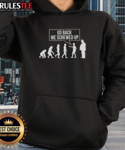 Funny 'Go Back We Screwed Up Evolution' parody hoodie, sarcastic anti-Trump design, perfect for humorous statement wear.