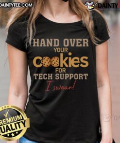 Funny hand over your cookies for tech support ladies tee featuring a humorous graphic design and playful text.