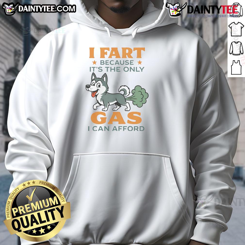 Funny Husky I Fart Because It'S The Only Gas I Can Afford Hoodie