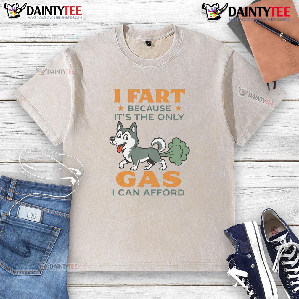 Funny Husky I Fart Because It'S The Only Gas I Can Afford Washed T Shirt