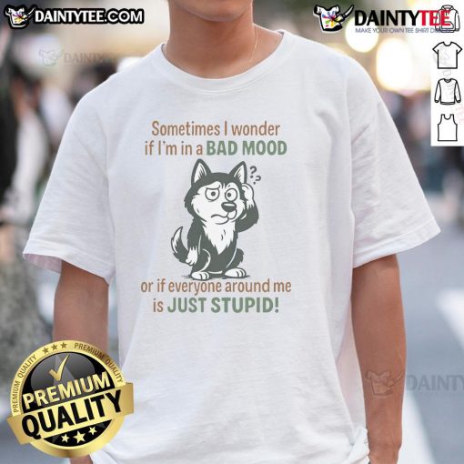 Funny Husky graphic on a T-shirt with the quote about mood and intelligence, perfect for dog lovers and humor enthusiasts.