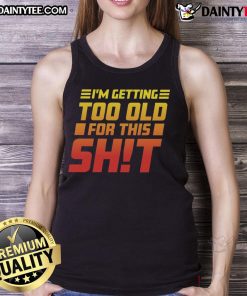Funny 'I Am Too Old For This' tank top design featuring humorous text on a casual style, perfect for relaxed outfits.