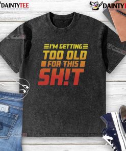 Alt Text: Humorous 'Funny I Am Too Old For This' washed t-shirt design displayed on a hanger, perfect for casual wear.