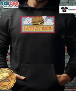 Funny 'I Ate at Bob's' hoodie featuring a playful design, perfect for food lovers and casual fashion enthusiasts.