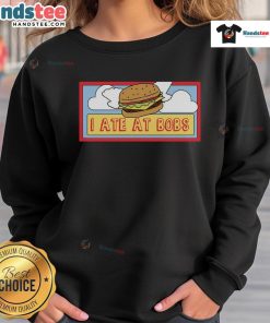 Funny 'I Ate at Bob's' sweatshirt design featuring playful text and vibrant colors, perfect for casual wear.