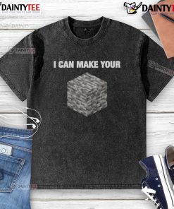 Funny I Can Make Your Bedrock Minecraft Humor T-Shirt featuring colorful graphics and playful text for gamers.