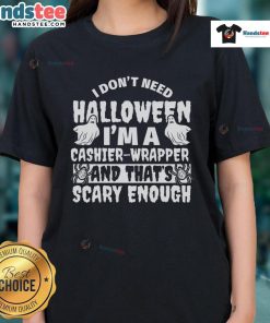 Alt Text: Funny I Don't Need Halloween, I'm a Cashier tee for women, perfect for cashiers who embrace their spooky work life.
