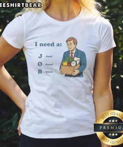 Alt Text: Funny I Need A Job t-shirt featuring a hand blowing a foot, perfect for office ladies seeking humor in fashion.
