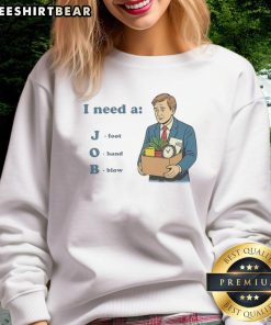Funny 'I Need A Job' sweatshirt with a foot and hand graphic, perfect for casual office wear and job seekers.