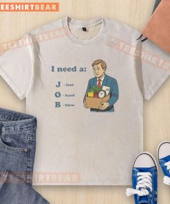 Funny I Need A Job T-shirt with a foot and hand design, perfect for office humor and job seekers.