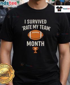 Alt Text: Funny I Survived Rate My Team Month Fantasy Football Trophy T-Shirt featuring a humorous design for football fans.