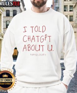 Funny 'I Told ChatGPT About U' Kanye's Diary sweatshirt featuring a playful design and vibrant colors.