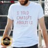 Alt Text: Funny 'I Told ChatGPT About U Kanye's Diary' T-Shirt featuring a humorous design for fans of Kanye West and AI.