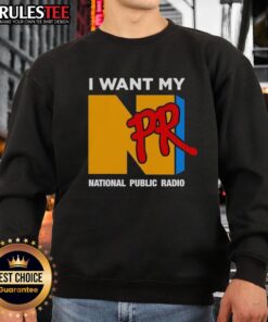 Funny I Want My NPR National Public Radio Sweatshirt with vibrant colors and playful design showcasing NPR pride.
