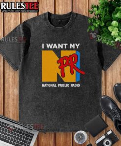 Alt Text: Funny I Want My NPR National Public Radio Washed T-Shirt featuring a humorous design for radio enthusiasts.