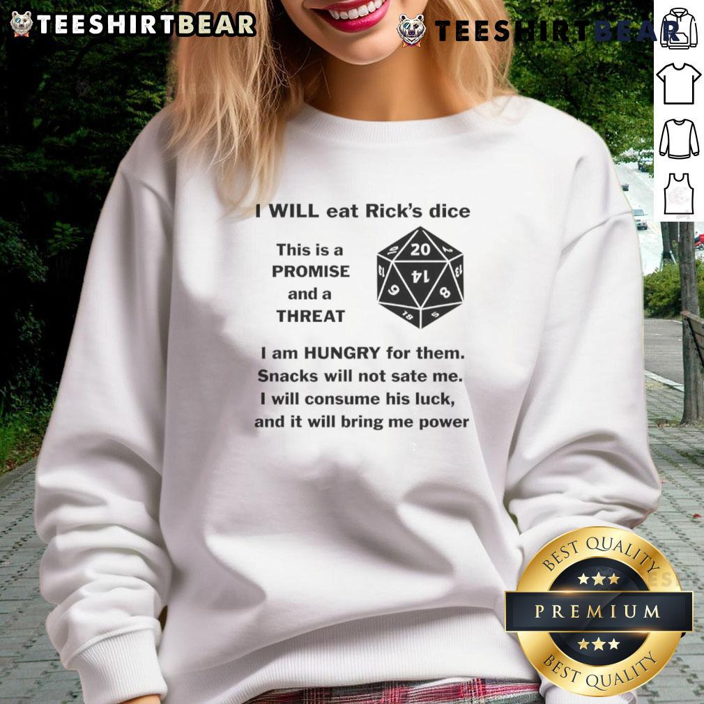 Funny I Will Eat Rick'S Dice This Is A Promise And A Threat Sweatshirt