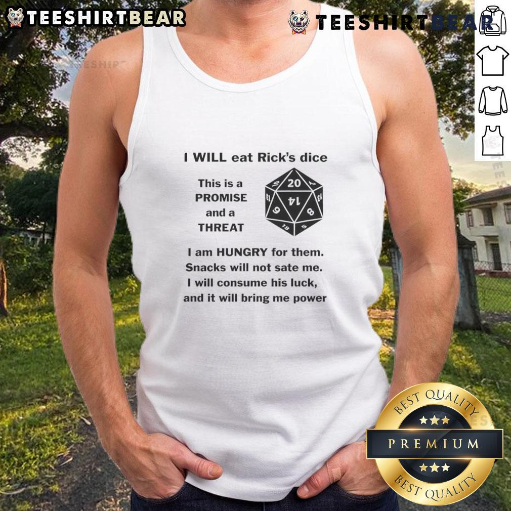 Funny I Will Eat Rick'S Dice This Is A Promise And A Threat Tank Top