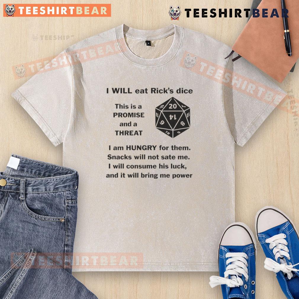 Funny I Will Eat Rick'S Dice This Is A Promise And A Threat Washed T Shirt