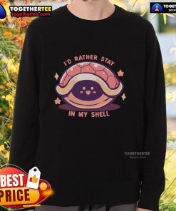 Alt Text: Funny I'd Rather Stay In My Shell sweatshirt design featuring a cute turtle, perfect for cozy casual wear.