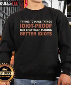 Funny Idiot Proof Paradox Sweatshirt featuring a humorous design that sparks conversations and laughter.
