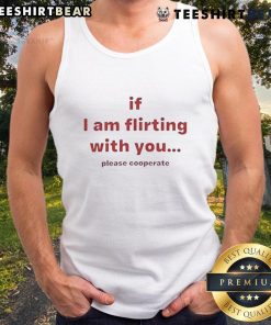 Funny 'If I Am Flirting With You Please Cooperate' tank top design, perfect for playful summer outfits and casual wear.