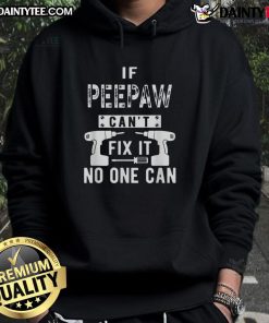 Funny 'If PeePaw Can't Fix It, No One Can' hoodie design featuring playful text on a cozy sweatshirt.