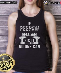 Funny 'If PeePaw Can't Fix It, No One Can' tank top design featuring humorous text and playful graphics.