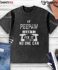 Funny 'If PeePaw Can't Fix It, No One Can' washed t-shirt design showcasing humor and craftsmanship for grandparent gifts.