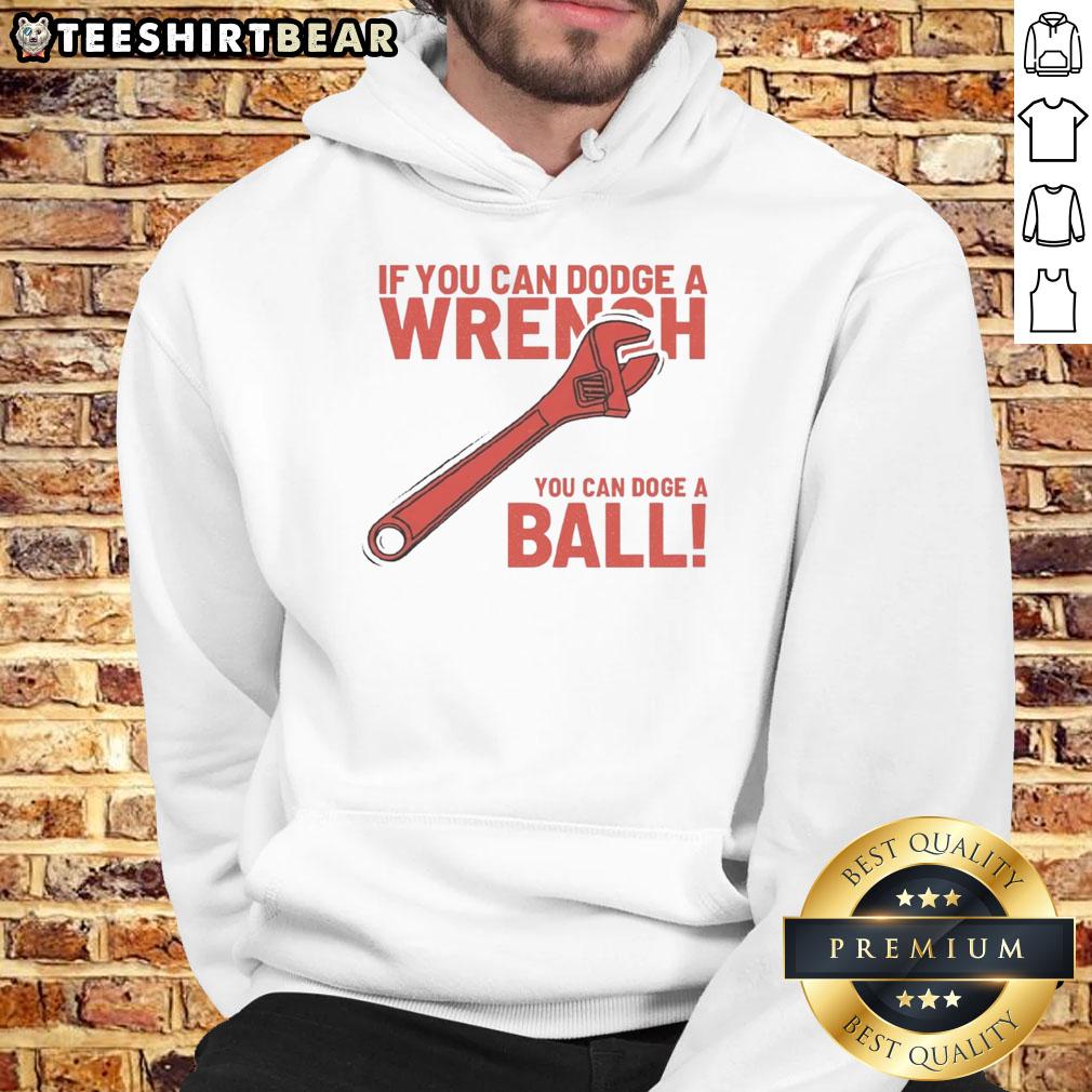 Funny If You Can Dodge A Wrench You Can Dodge A Ball Hoodie Funny 'If You Can Dodge A Wrench, You Can Dodge A Ball' hoodie featuring playful text design and vibrant colors.