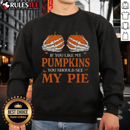 Funny Halloween sweatshirt featuring 'If You Like My Pumpkins, You Should See My Pie' text design.