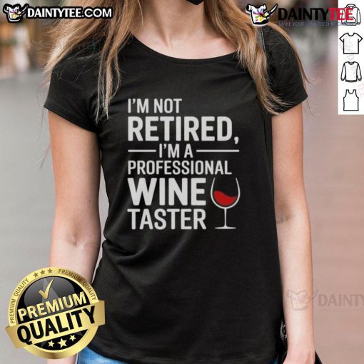 Funny 'I'm Not Retired, I'm A Professional Wine Taster' ladies tee design featuring playful typography and wine graphics.