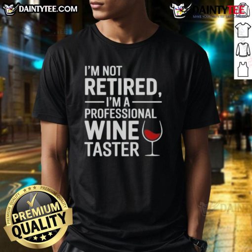 Alt Text: Funny I'm Not Retired I'm A Professional Wine Taster t-shirt design featuring wine glasses and playful text.