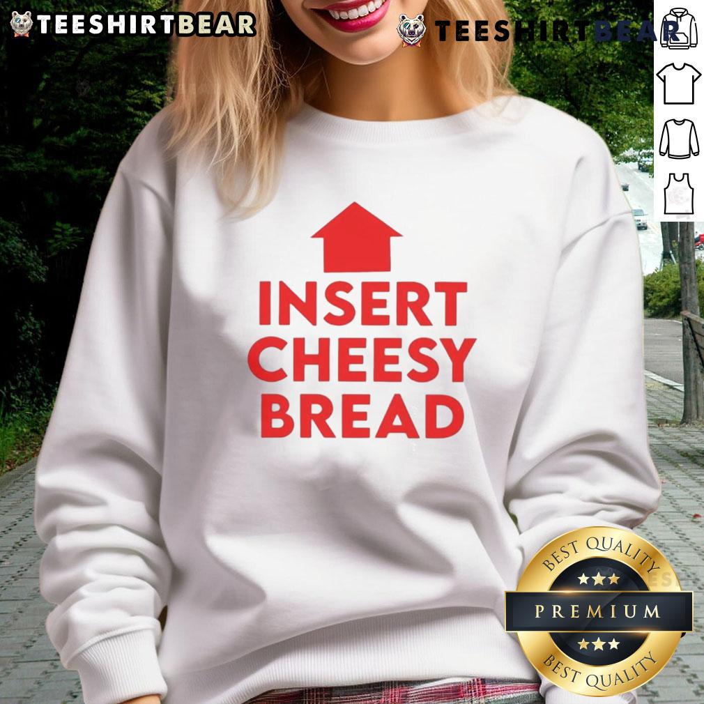 Funny Insert Cheesy Bread Humor Graphic Sweatshirt Alt Text: Funny cheesy bread humor graphic sweatshirt featuring a playful design perfect for food lovers and casual wear.
