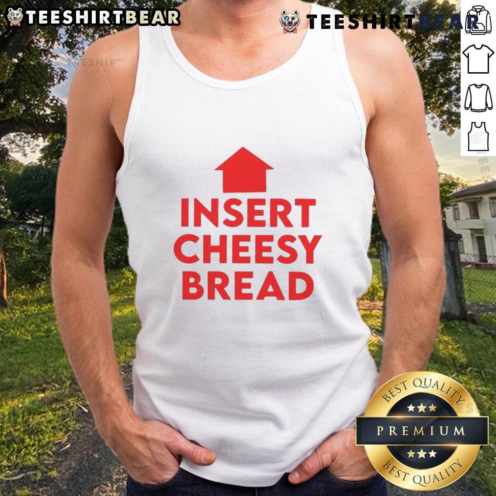 Funny Insert Cheesy Bread Humor Graphic Tank Top Funny cheesy bread humor graphic tank top featuring a playful design perfect for food lovers and casual outings.