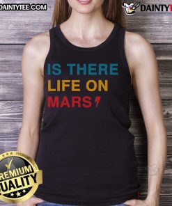 Funny 'Is There Life on Mars?' tank top featuring a whimsical graphic design, perfect for space enthusiasts and casual wear.
