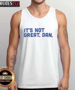 Funny 'It's Not Great' Dan Natural Tank Top featuring a humorous graphic design for casual summer wear.