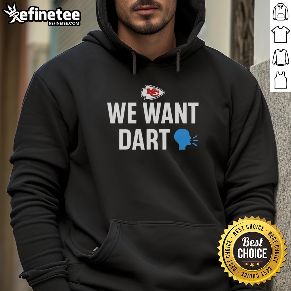 Funny Kansas City Chiefs We Want Dart Hoodie Funny Kansas City Chiefs 'We Want Dart' hoodie design, perfect for fans showcasing team spirit and humor.