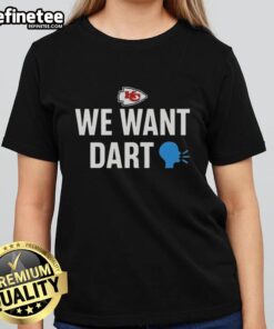Funny Kansas City Chiefs 'We Want Dart' ladies tee featuring a playful design for passionate fans.